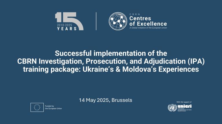Successful implementation of the CBRN Investigation, Prosecution, and Adjudication (IPA) training package: Ukraine’s & Moldova’s Experiences